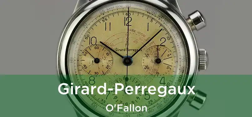 Girard-Perregaux O'Fallon