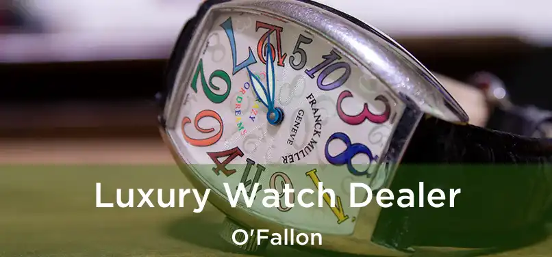 Luxury Watch Dealer O'Fallon