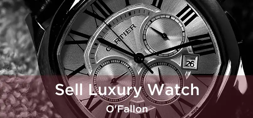 Sell Luxury Watch O'Fallon