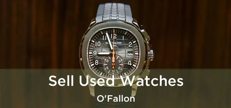 Sell Used Watches O'Fallon