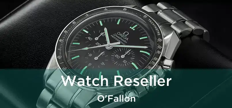 Watch Reseller O'Fallon