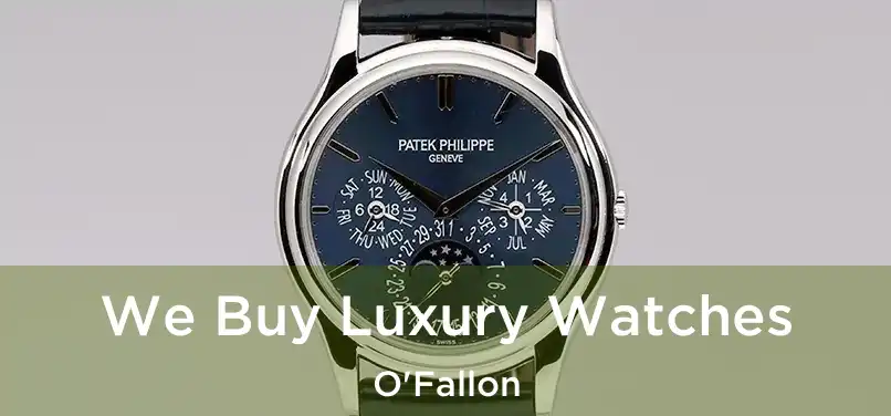 We Buy Luxury Watches O'Fallon